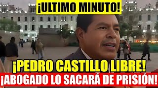 ÚLTIMO MINUTO ABOGADO DE PEDRO CASTILLO VA A SACARLO EN LIBERTAD y LA RESTITUCION DE PEDRO CASTILLO [upl. by Badr]