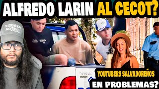 ¿ALFREDO LARIN ES DETENIDO Y LO LLEVARAN AL CECOT POR ESTO ¿YOUTUBERS EN PROBLEMAS CON LA LEY [upl. by Heng]