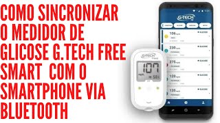 Como Sincronizar O Aparelho de Glicose GTech Free Blutooth Com Seu Smart Fone se erro [upl. by Enialb]