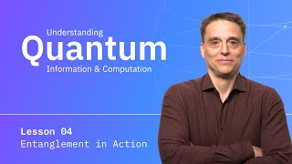 Entanglement in Action  Understanding Quantum Information amp Computation  Lesson 04 [upl. by Airotnes]