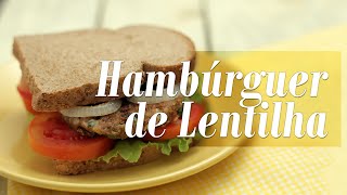 Como fazer Hambúrguer Vegano de Lentilha [upl. by Lleruj]