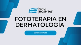 FOTOTERAPIA EN DERMATOLOGÍA GENERALIDADES [upl. by Enaxor]