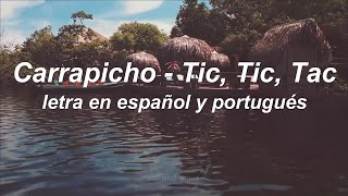 Carrapicho  Tic Tic Tac letra en español portuguese lyrics 🇧🇷🇪🇸 [upl. by Aicenra67]