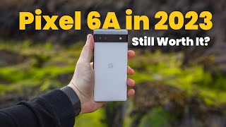 You Should Buy The Pixel 6a in 2023 and Here’s Why [upl. by Hayotal]