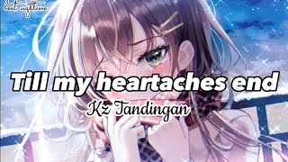 Nightcore  Till my heartaches end lyrics I Kz Tandingan [upl. by Ronn357]