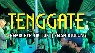 Eman DjolongTENGGATE REMIX FYP TIK TOK [upl. by Theone]