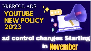 Upcoming ad control changes Starting in November  Preroll Ads New Youtube Policy 2023 ads YT [upl. by Goff]