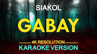 GABAY  Siakol KARAOKE Version [upl. by Odlabu510]