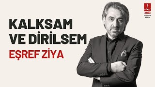 EŞREF ZİYA quotKALKSAM VE DİRİLSEMquot [upl. by Rafi]