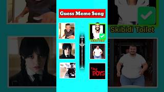 GUESS MEME SONG 2  Skibidi Toilet The Boys Song Wednesday Dance shorts memes guess quiz [upl. by Sharona]