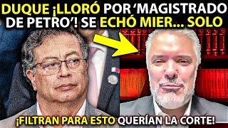 Filtran Duque LLORÓ por magistrado de Petro ¡Para ESTO QUERÍAN LA CORTE Se pateó solito la CARA [upl. by Ainimreh]