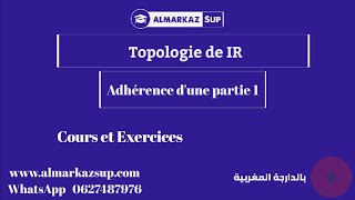 Analyse 1  Nombres réels  Topologie de IR Adhérence dune partie  Exercices dapplication [upl. by Goldarina]