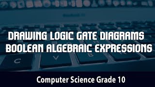 Computer Science Drawing Logic Gate Diagrams  Boolean algebraic expressions  15 [upl. by Ellenahc]