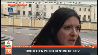 Periodista de T13 capta tiroteo en vivo en Kiev mientras Rusia avanza a la capital [upl. by Zoila]