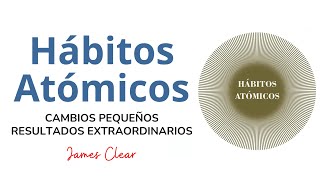 Hábitos Atómicos  James Clear 🧠 Resumen Audiolibro completo en español [upl. by Hicks]