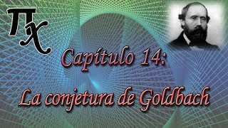 Cuando pi encontró a x capítulo 14 La conjetura de Goldbach [upl. by Yelekreb]