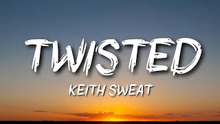 Keith Sweat  Twisted [upl. by Tindall273]