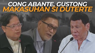 CONGRESSMAN ABANTE GUSTONG MAKASUHAN SI DATING PANGULONG DUTERTE [upl. by Aivatco]