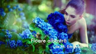 Floare albastra de Mihai Eminescu [upl. by Aletha]