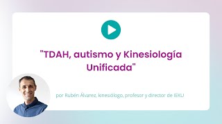 TDAH Autismo y Kinesiología Unificada por Rubén Álvarez [upl. by Anileh]