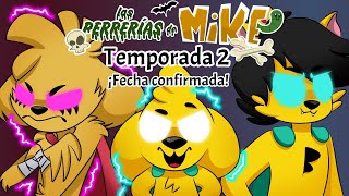 ¡FECHA OFICIAL de la SEGUNDA TEMPORADA de LAS PERRERIAS DE MIKE 😍📺 [upl. by Annawyt]