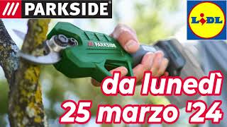 Volantino LIDL dal 25 marzo 24  PARKSIDE FAI DA TE giardinaggio volantinolidl parkside faidate [upl. by Onitsirc]