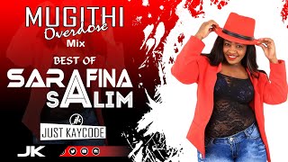 JUNE 2021🔥LATEST BEST OF SARAFINA SALIM MUGITHI MIX 2021  MUGITHI OVERDOSE NONSTOP BY DJ KAYCODE [upl. by Yerot]