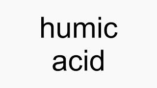 How to pronounce humic acid [upl. by Hadwin125]