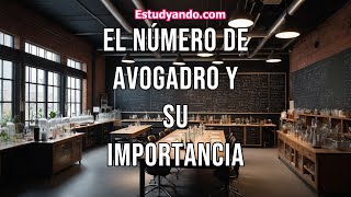 El número de Avogadro y su importancia [upl. by Nauqahs360]