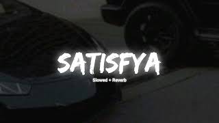 Satisfya  Slowed and Reverb [upl. by Grannia]