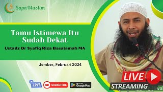 Ustadz Dr Syafiq Riza Basalamah MA  Tamu Istimewa Itu Sudah Dekat [upl. by Garold]