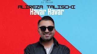 Alireza Talischi  Havar Havar DJ Payam Mashup Remix [upl. by Hallagan9]