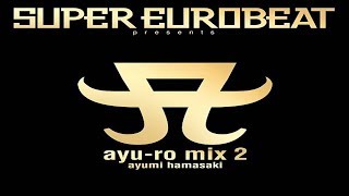 浜崎あゆみSUPER EUROBEAT presents ayuro mix 2 濱崎步超經典的混音專輯 [upl. by Clayberg]