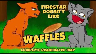 Firestar Doesn’t Like Waffles REANIMATED MAP [upl. by Eet848]