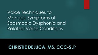 Voice Techniques to Manage Symptoms of Spasmodic Dysphonia and Related Voice Conditions [upl. by Dominus405]