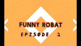 funny robot episode 2 [upl. by Nnarefinnej]