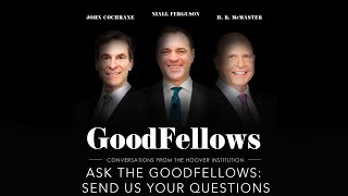 Ask The GoodFellows Send Us Your Questions  GoodFellows Conversations From The Hoover Institution [upl. by Aldrich880]