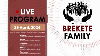 BREKETE FAMILY PROGRAM 29TH APRIL 2024 [upl. by Osric]