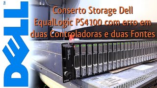 Conserto Storage Dell EqualLogic PS4100 com Erro em Duas Controladoras Duas Fontes Sucesso Total👍👊🏻 [upl. by Bohlen274]