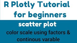 R Plotly Tutorial  Scatter Plot in Plotly  Color scale using factors and continous variables [upl. by Yensehc518]