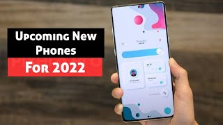 Upcoming New Phones for 2022 [upl. by Tarah]