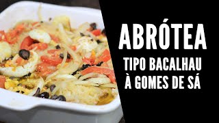 PRATO Receita de abrótea à Gomes de Sá tipo bacalhau BARATO FÁCIL [upl. by Adiari242]