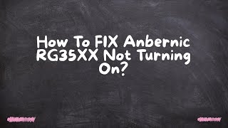 How To FIX Anbernic RG35XX Not Turning On [upl. by Craner798]