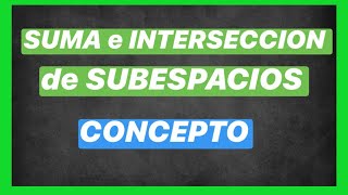 Suma e intersección de subespacios vectoriales CONCEPTUAL 🧐 30113  SUBESPACIOS VECTORIALES [upl. by Oiludbo]