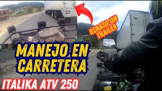 Atv Italika 250 en Carretera a Centro de Servicio [upl. by Nyliac]