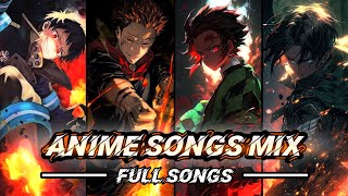 ANIME SONGS MIX  FULL SONGS 👌🕐🎸🔥 [upl. by Cordelie85]