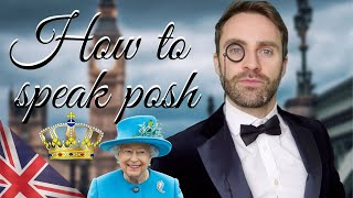 How to Speak Like a POSH BRITISH Person [upl. by Eilzel438]