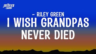 Riley Green – I Wish Grandpas Never Died Lyrics [upl. by Nairrod]