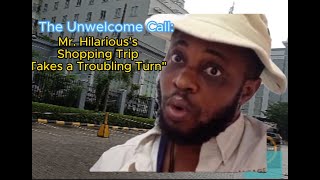 The Unwelcome Call Mr Hilariouss Shopping Trip Takes a Troubling Turnquot [upl. by Ayatnahs]