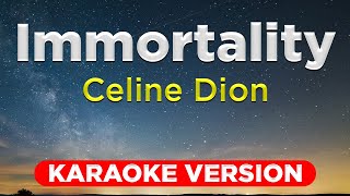 IMMORTALITY  Celine Dion HQ KARAOKE VERSION with lyrics [upl. by Ame]